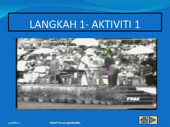 LANGKAH 1 - AKTIVITI 1 05 -Feb-22 Mohd Yasser Jamaluddin 3 