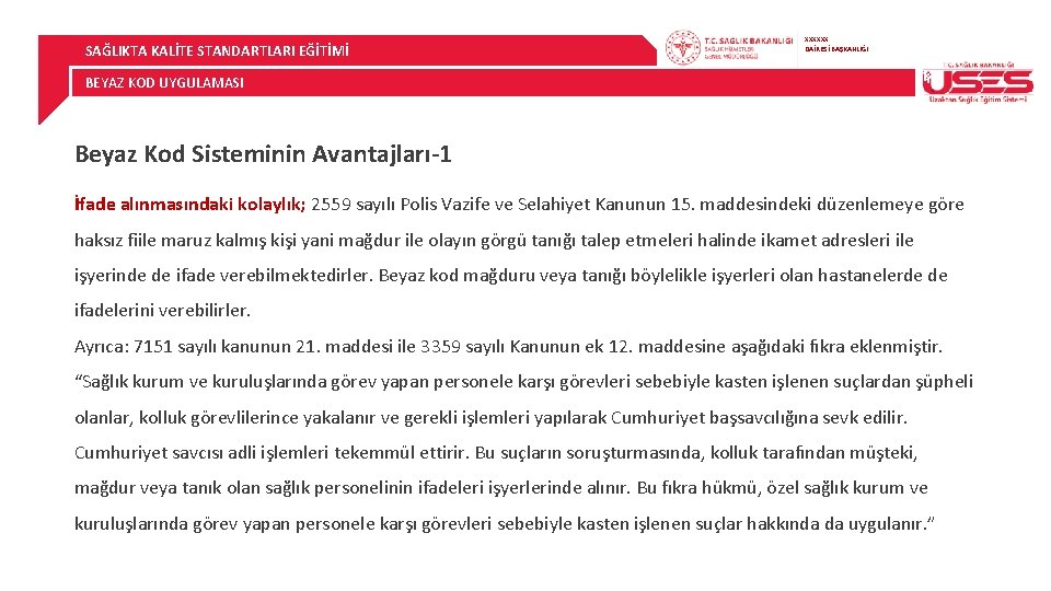 SAĞLIKTA KALİTE STANDARTLARI EĞİTİMİ XXXXXX DAİRESİ BAŞKANLIĞI BEYAZ KOD UYGULAMASI Beyaz Kod Sisteminin Avantajları-1