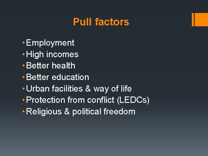 Pull factors • Employment • High incomes • Better health • Better education •
