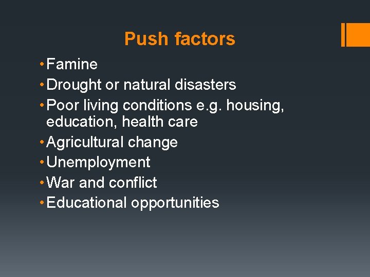 Push factors • Famine • Drought or natural disasters • Poor living conditions e.