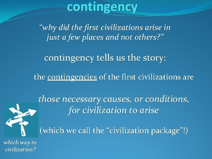 contingency “why did the first civilizations arise in just a few places and not contingency “why did the first civilizations arise in just a few places and not