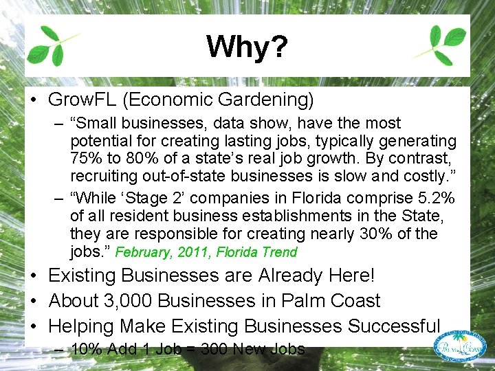 Why? • Grow. FL (Economic Gardening) – “Small businesses, data show, have the most