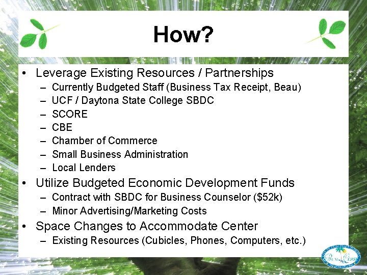How? • Leverage Existing Resources / Partnerships – – – – Currently Budgeted Staff