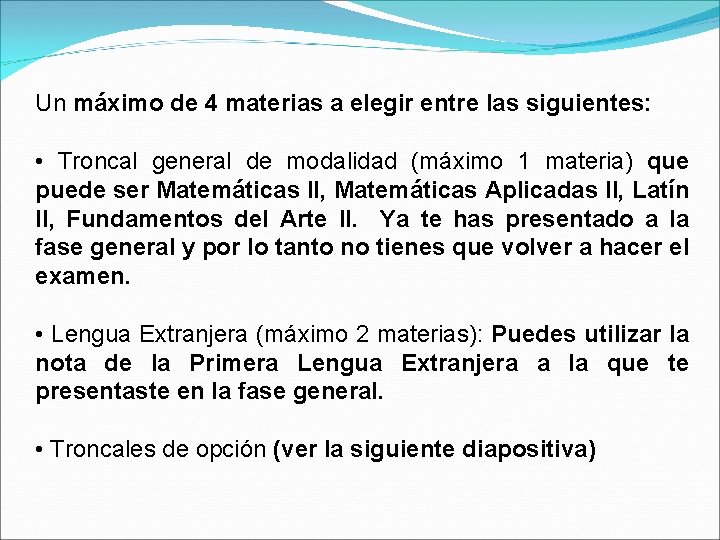 Un máximo de 4 materias a elegir entre las siguientes: • Troncal general de