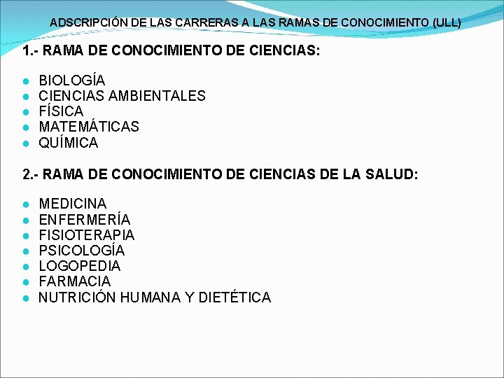 ADSCRIPCIÓN DE LAS CARRERAS A LAS RAMAS DE CONOCIMIENTO (ULL) 1. - RAMA DE