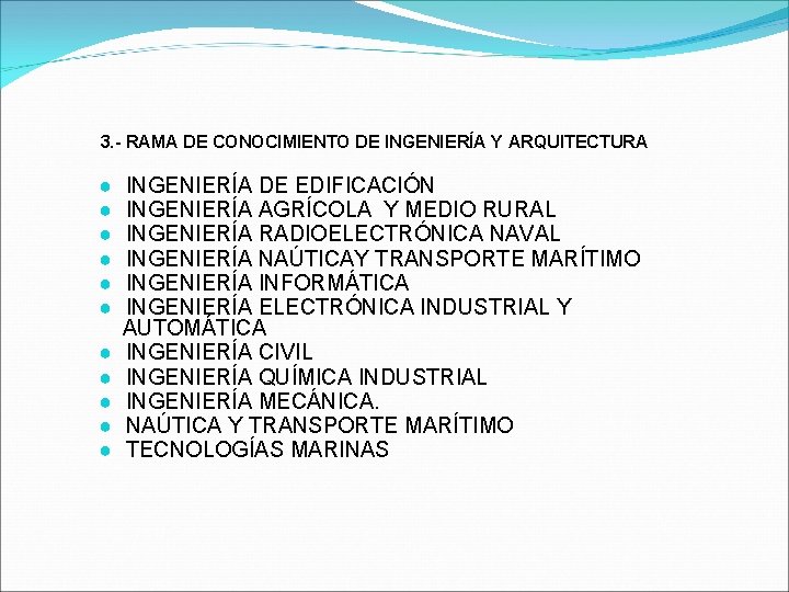 3. - RAMA DE CONOCIMIENTO DE INGENIERÍA Y ARQUITECTURA ● ● ● INGENIERÍA DE