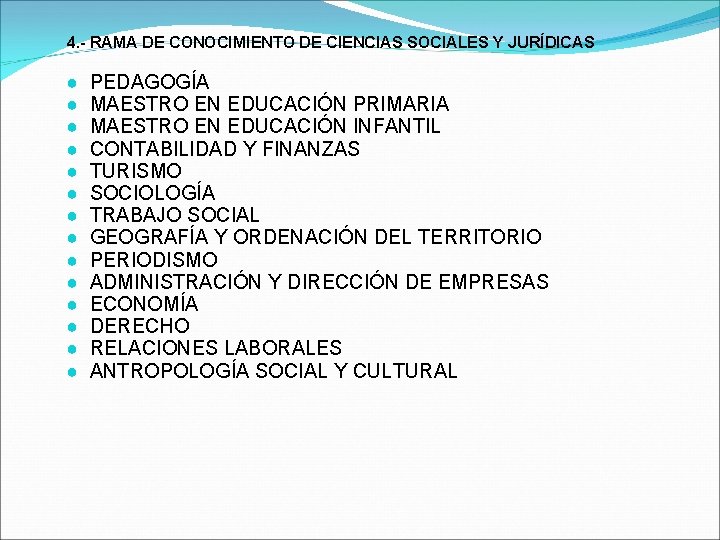 4. - RAMA DE CONOCIMIENTO DE CIENCIAS SOCIALES Y JURÍDICAS ● ● ● ●