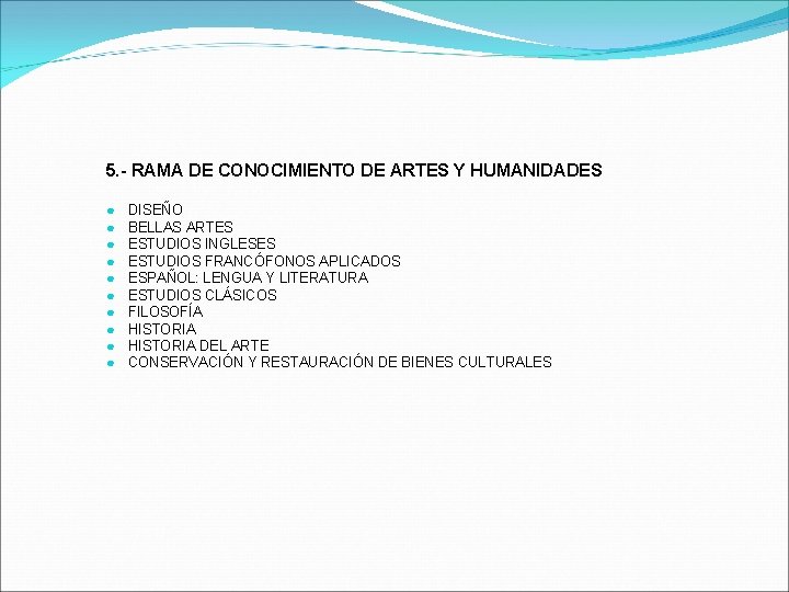 5. - RAMA DE CONOCIMIENTO DE ARTES Y HUMANIDADES ● ● ● ● ●