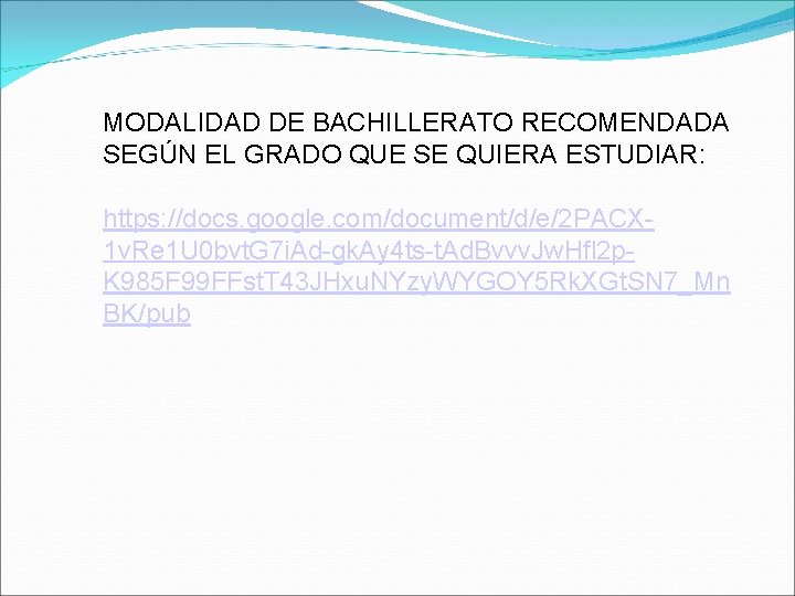 MODALIDAD DE BACHILLERATO RECOMENDADA SEGÚN EL GRADO QUE SE QUIERA ESTUDIAR: https: //docs. google.