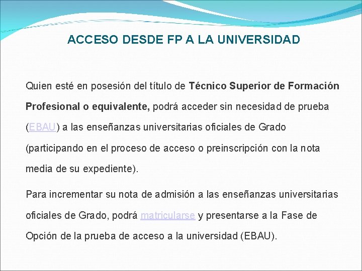 ACCESO DESDE FP A LA UNIVERSIDAD Quien esté en posesión del título de Técnico