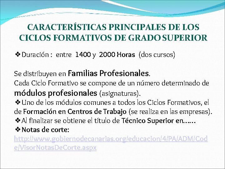 CARACTERÍSTICAS PRINCIPALES DE LOS CICLOS FORMATIVOS DE GRADO SUPERIOR ❖Duración : entre 1400 y