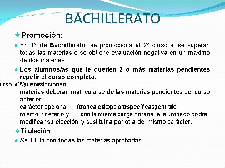 BACHILLERATO ❖Promoción: ● En 1º de Bachillerato, se promociona al 2º curso si se