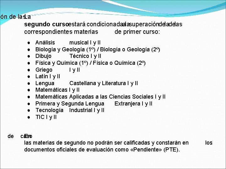 ión de las. La segundo cursoestará condicionadaalasuperacióndelas correspondientes materias de primer curso: ● ●