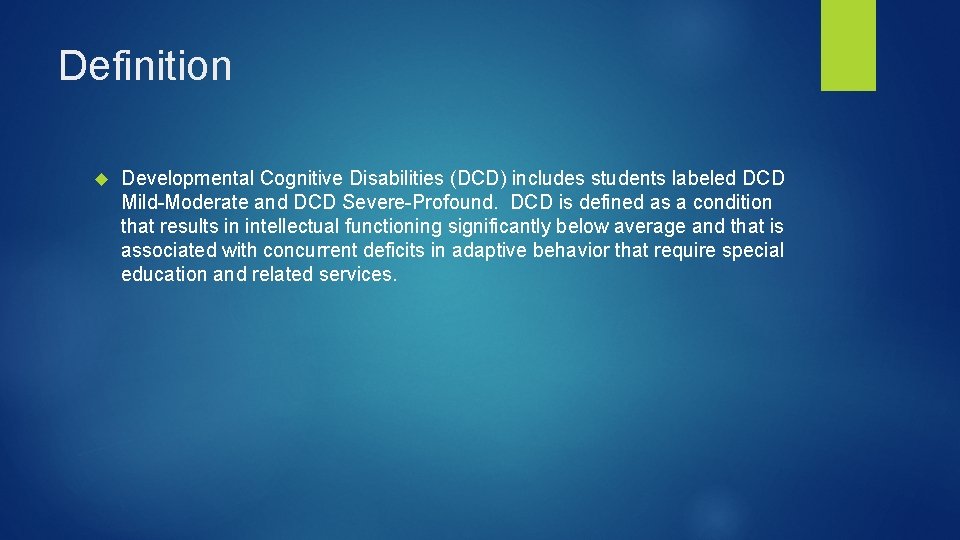 Definition Developmental Cognitive Disabilities (DCD) includes students labeled DCD Mild-Moderate and DCD Severe-Profound. DCD