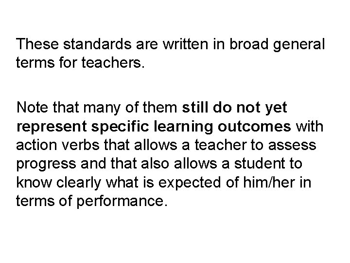 These standards are written in broad general terms for teachers. Note that many of