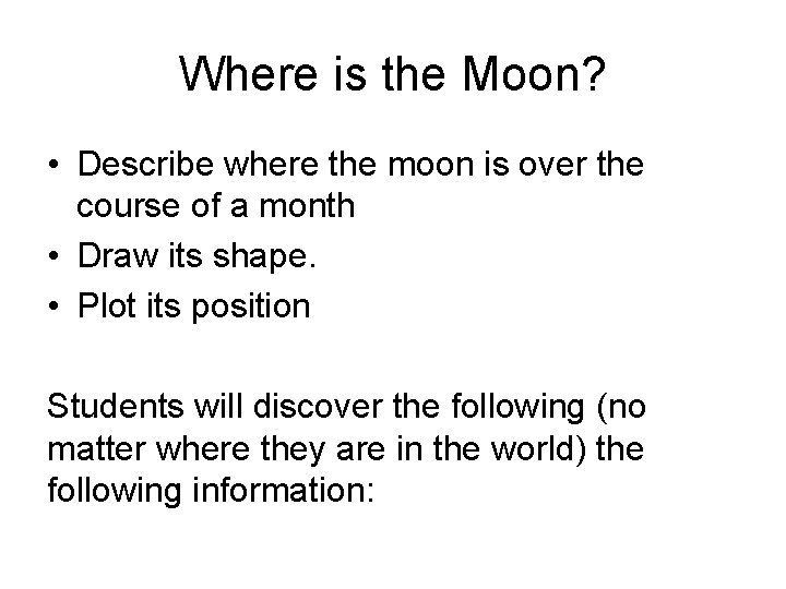 Where is the Moon? • Describe where the moon is over the course of