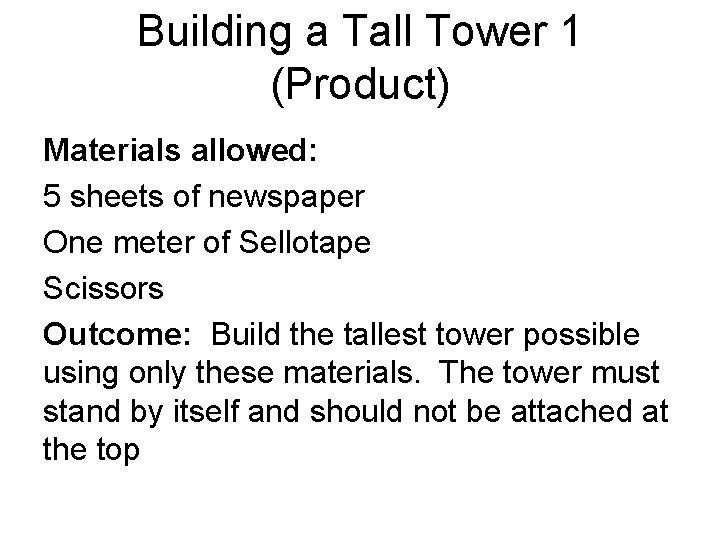 Building a Tall Tower 1 (Product) Materials allowed: 5 sheets of newspaper One meter