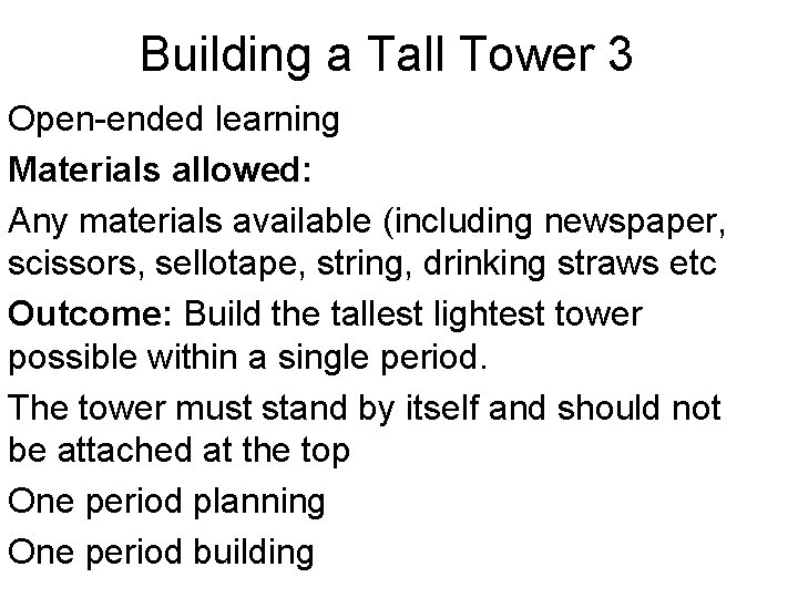 Building a Tall Tower 3 Open-ended learning Materials allowed: Any materials available (including newspaper,