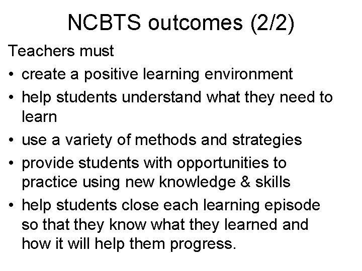 NCBTS outcomes (2/2) Teachers must • create a positive learning environment • help students