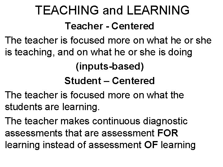 TEACHING and LEARNING Teacher - Centered The teacher is focused more on what he