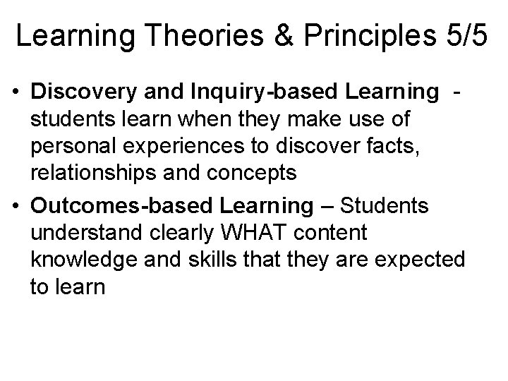 Learning Theories & Principles 5/5 • Discovery and Inquiry-based Learning students learn when they