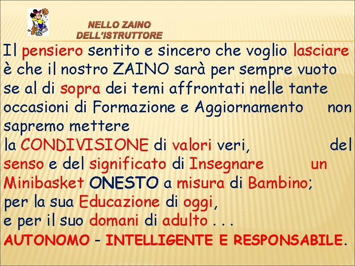 NELLO ZAINO DELL’ISTRUTTORE Il pensiero sentito e sincero che voglio lasciare è che il