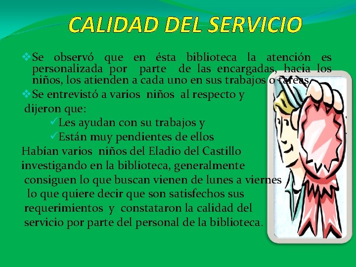 CALIDAD DEL SERVICIO v Se observó que en ésta biblioteca la atención es personalizada