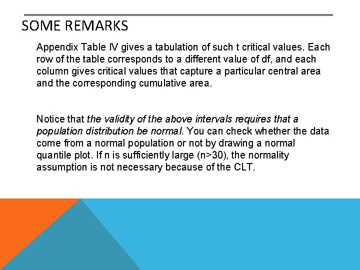 SOME REMARKS Appendix Table IV gives a tabulation of such t critical values. Each