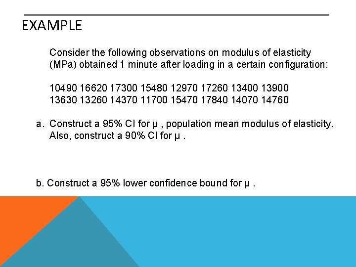 EXAMPLE Consider the following observations on modulus of elasticity (MPa) obtained 1 minute after