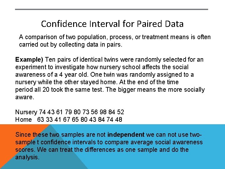 Confidence Interval for Paired Data A comparison of two population, process, or treatment means