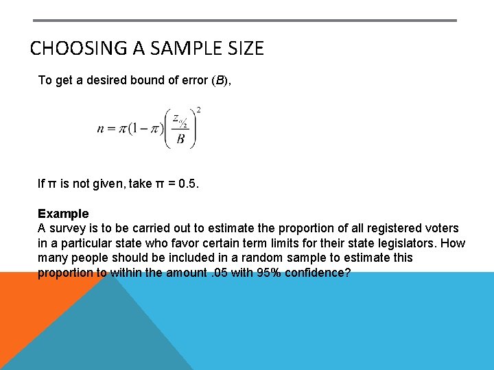 CHOOSING A SAMPLE SIZE To get a desired bound of error (B), If π