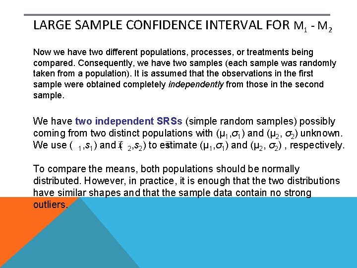 LARGE SAMPLE CONFIDENCE INTERVAL FOR Μ 1 - Μ 2 Now we have two