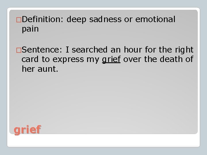 �Definition: pain �Sentence: deep sadness or emotional I searched an hour for the right