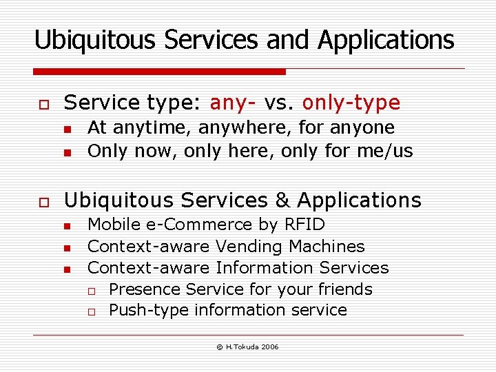 Ubiquitous Services and Applications o Service type: any- vs. only-type n n o At