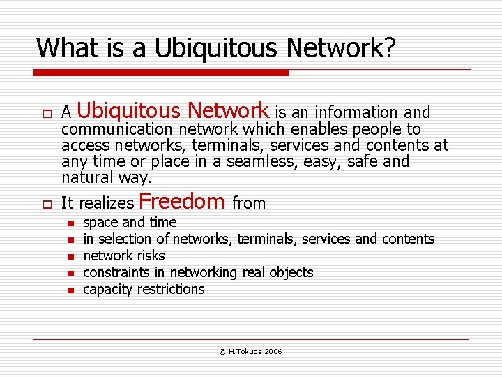What is a Ubiquitous Network? o o A Ubiquitous Network is an information and