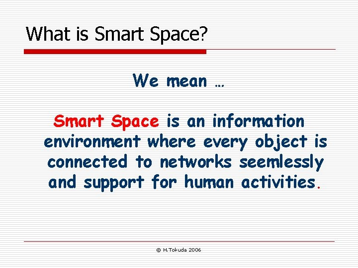 What is Smart Space? We mean … Smart Space is an information environment where