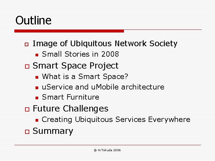 Outline o Image of Ubiquitous Network Society n o Smart Space Project n n