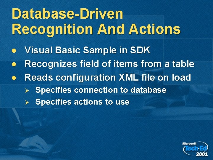 Database-Driven Recognition And Actions l l l Visual Basic Sample in SDK Recognizes field