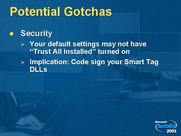 Potential Gotchas l Security Ø Ø Your default settings may not have “Trust All