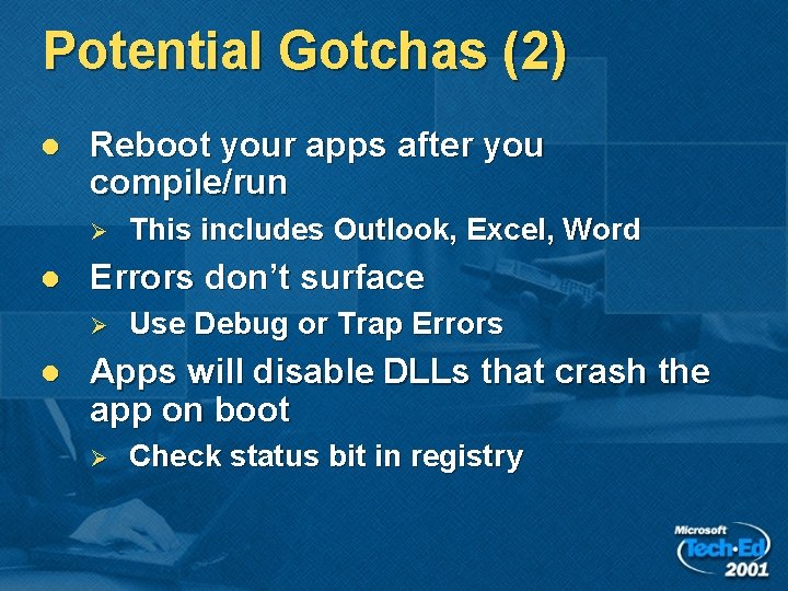 Potential Gotchas (2) l Reboot your apps after you compile/run Ø l Errors don’t
