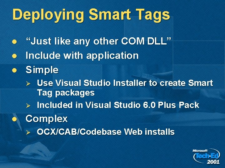 Deploying Smart Tags l l l “Just like any other COM DLL” Include with