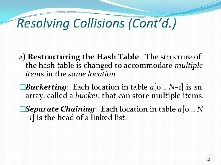 Resolving Collisions (Cont’d. ) 2) Restructuring the Hash Table. The structure of the hash