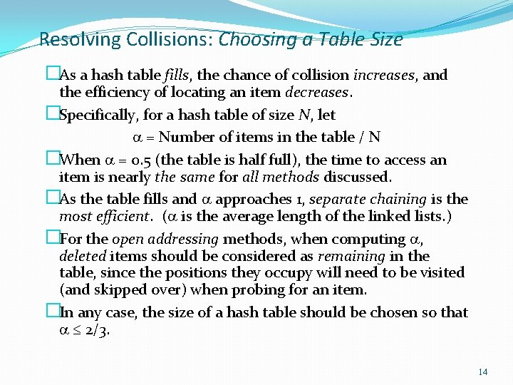 Resolving Collisions: Choosing a Table Size �As a hash table fills, the chance of