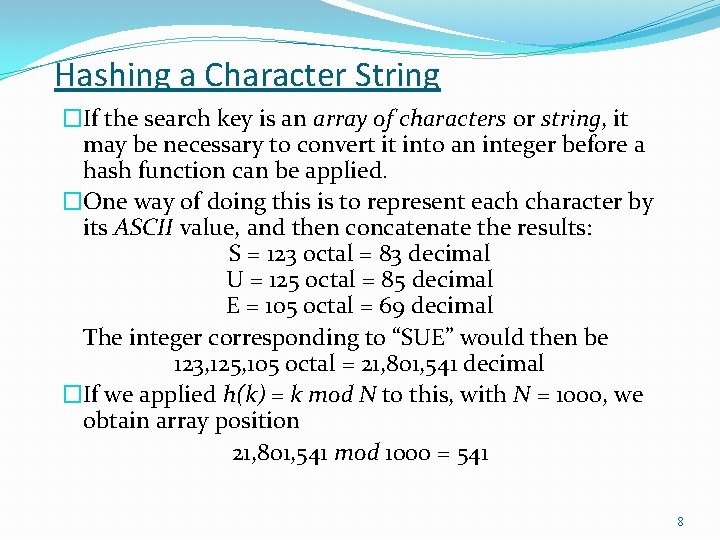 Hashing a Character String �If the search key is an array of characters or