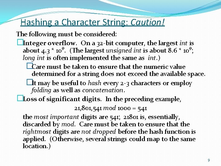 Hashing a Character String: Caution! The following must be considered: �Integer overflow. On a