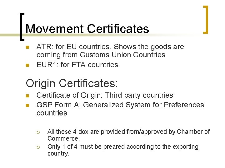 Movement Certificates n n ATR: for EU countries. Shows the goods are coming from