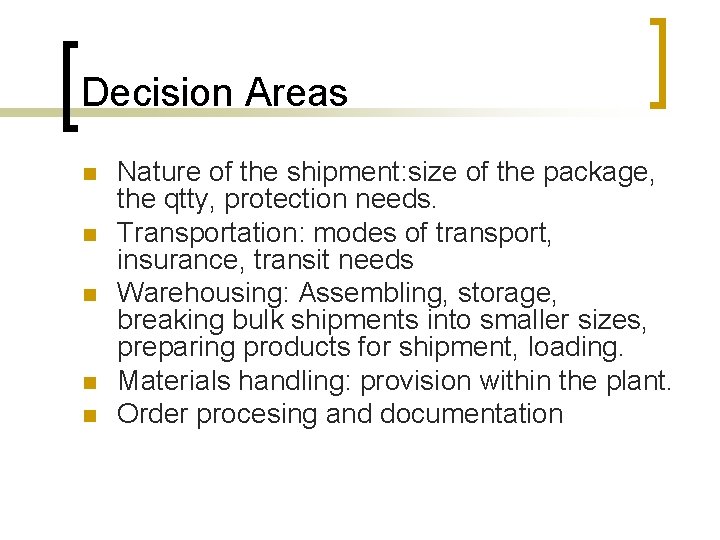 Decision Areas n n n Nature of the shipment: size of the package, the