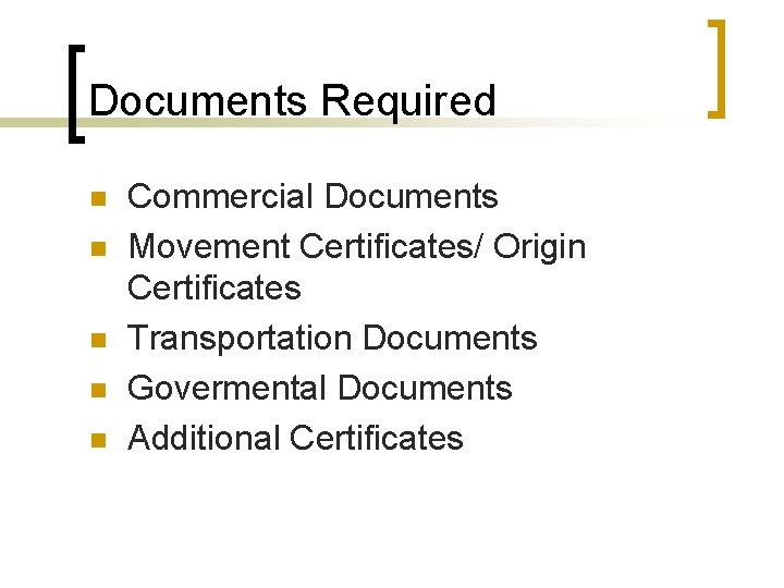 Documents Required n n n Commercial Documents Movement Certificates/ Origin Certificates Transportation Documents Govermental