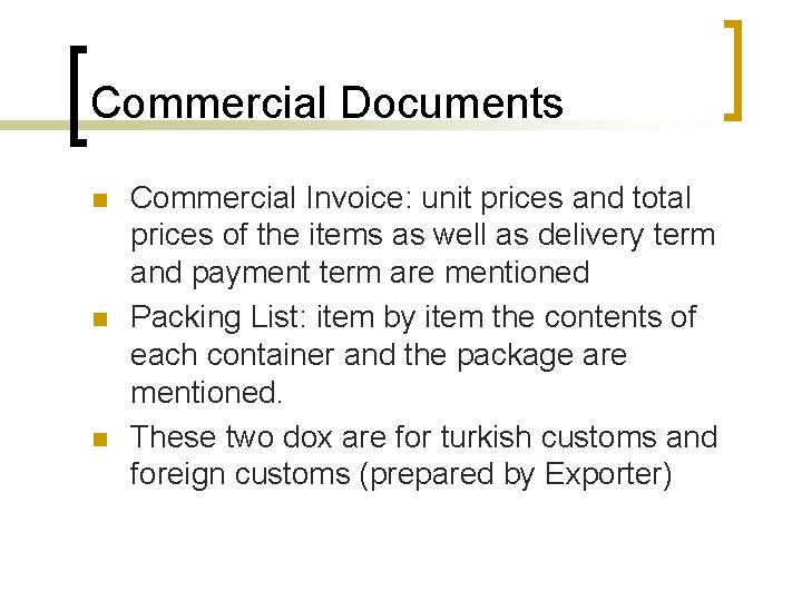 Commercial Documents n n n Commercial Invoice: unit prices and total prices of the