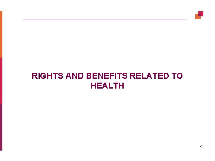 RIGHTS AND BENEFITS RELATED TO HEALTH 18 